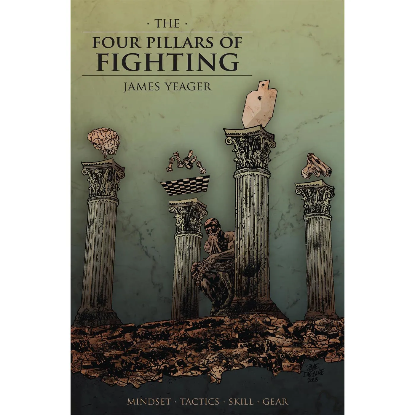 The Four Pillars of Fighting - by James Yeager